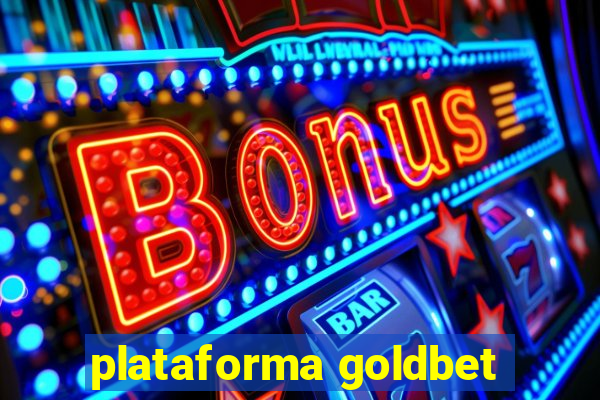 plataforma goldbet